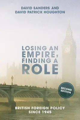 Strata impéria, hľadanie úlohy: britská zahraničná politika od roku 1945 - Losing an Empire, Finding a Role: British Foreign Policy Since 1945