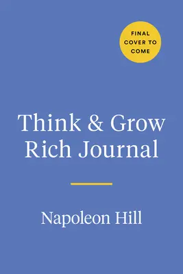 Denník Mysli a zbohatni: Na základe prelomového sprievodcu Napoleona Hilla k úspechu - The Think and Grow Rich Journal: Based on Napoleon Hill's Landmark Guide to Success