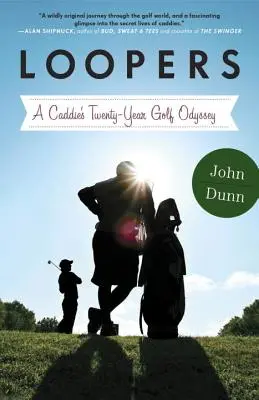Loopers: Dvadsaťročná golfová odysea jedného caddieho - Loopers: A Caddie's Twenty-Year Golf Odyssey