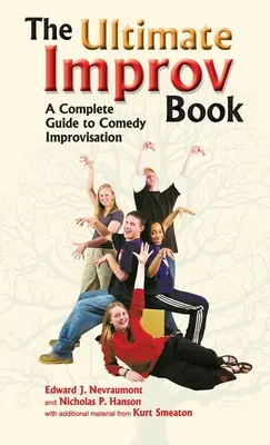 Ultimate Improv Book: Kompletný sprievodca komediálnou improvizáciou - Ultimate Improv Book: A Complete Guide to Comedy Improvisation