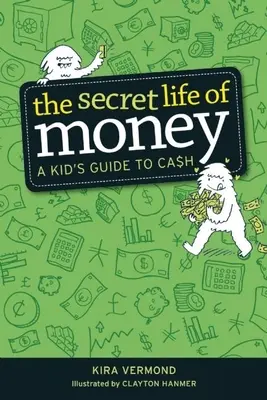 Tajný život peňazí: Tajný život peňazí: detský sprievodca peniazmi - The Secret Life of Money: A Kid's Guide to Cash