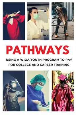 Cesty: Využitie programu WIOA pre mladých ľudí na získanie bezplatného školného na vysokú školu a kariérnu prípravu - Pathways: Using a WIOA Youth Program to Get Free Tuition for College and Career Training