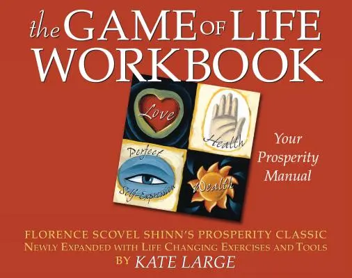 Pracovný zošit Hra o život: Klasická kniha o prosperite Florence Scovel Shinnovej novo rozšírená o cvičenia a nástroje, ktoré zmenia život - The Game of Life Workbook: Florence Scovel Shinn's Prosperity Classic Newly Expanded with Life Changing Exercises and Tools