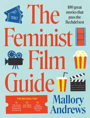 Sprievodca feministickým filmom: Feministický sprievodca: 100 skvelých filmov, ktoré treba vidieť (a ktoré zároveň prešli Bechdelovým testom) - The Feminist Film Guide: 100 Great Films to See (That Also Pass the Bechdel Test)