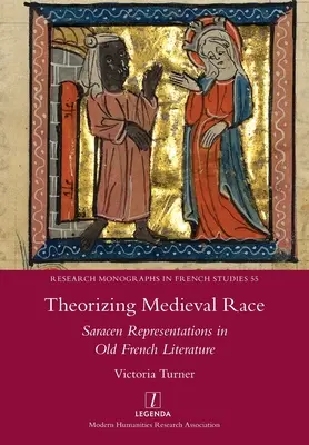 Teoretizovanie stredovekej rasy: reprezentácie Saracénov v starej francúzskej literatúre - Theorizing Medieval Race: Saracen Representations in Old French Literature