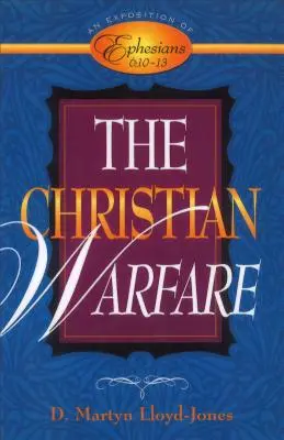 Kresťanský boj: Výklad Efezanom 6,10-13 - The Christian Warfare: An Exposition of Ephesians 6:10-13