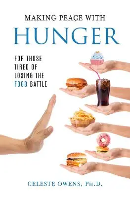 Uzavrieť mier s hladom: Pre tých, ktorých už nebaví prehrávať bitky o jedlo - Making Peace with Hunger: For Those Tired of Losing the Food Battle