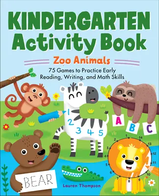 Kniha aktivít pre materské školy: Zoo Animals: 75 hier na precvičenie čítania, písania a matematických zručností - Kindergarten Activity Book: Zoo Animals: 75 Games to Practice Early Reading, Writing, and Math Skills