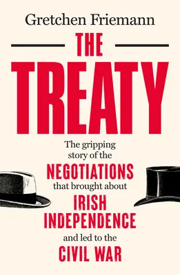 Zmluva: Strhujúci príbeh rokovaní, ktoré priniesli írsku nezávislosť a viedli k občianskej vojne - The Treaty: The Gripping Story of the Negotiations That Brought about Irish Independence and Led to the Civil War