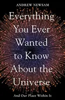 Všetko, čo ste kedy chceli vedieť o vesmíre - a našom mieste v ňom - Everything You Ever Wanted to Know About the Universe - And Our Place Within It