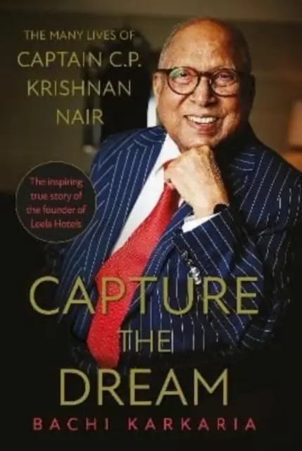Zachytiť sen - Mnoho životov kapitána C. P. Krišnana Naira - Capture the Dream - The Many Lives of Captain C.P. Krishnan Nair