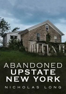 Opustený štát New York - Abandoned Upstate New York