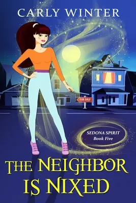 Sused je zabitý (Humorná paranormálna útulná záhada) (The Neighbor is Nixed: A Humorous Paranormal Cozy Mystery) - The Neighbor is Nixed (A Humorous Paranormal Cozy Mystery)