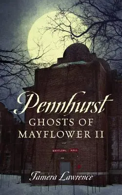 Pennhurstské prízraky z Mayfloweru II - Pennhurst Ghosts of Mayflower II
