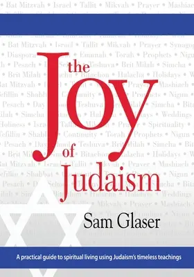 Radosť z judaizmu: Praktický sprievodca duchovným životom s využitím nadčasového učenia judaizmu - The Joy of Judaism: A practical guide to spiritual living using Judaism's timeless teachings