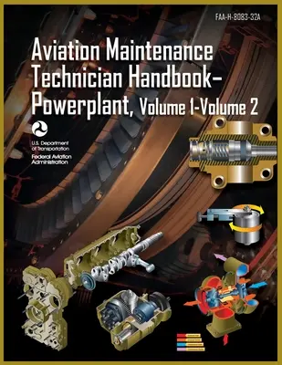 Príručka technika údržby letectva - motorové lietadlá, 1. diel, 2. diel: Faa-H-8083-32a (Federálny letecký úrad (FAA)) - Aviation Maintenance Technician Handbook-Powerplant, Volume1 Volume 2: Faa-H-8083-32a (Federal Aviation Administration (FAA))