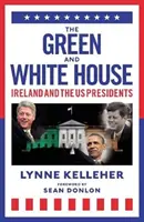 Zelený a biely dom - Írsko a prezidenti USA - Green & White House - Ireland and the US Presidents
