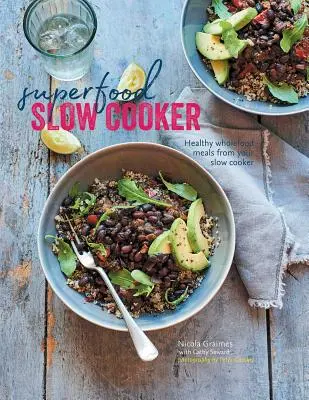 Superfood Slow Cooker: Zdravé celozrnné jedlá z vášho pomalého hrnca - Superfood Slow Cooker: Healthy Wholefood Meals from Your Slow Cooker