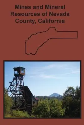 Bane a nerastné suroviny okresu Nevada v Kalifornii - Mines and Mineral Resources of Nevada County, California