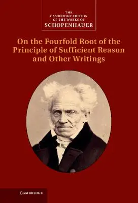 Schopenhauer: O štvornásobnom koreni princípu dostatočného rozumu a iné spisy - Schopenhauer: On the Fourfold Root of the Principle of Sufficient Reason and Other Writings