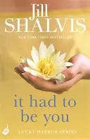 Musela si to byť ty - Román, ktorý budete chcieť prečítať na jeden dúšok! (Shalvis Jill (Autor)) - It Had to Be You - The rom-com you'll want to read in one go! (Shalvis Jill (Author))