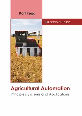 Automatizácia poľnohospodárstva: Princípy, systémy a aplikácie - Agricultural Automation: Principles, Systems and Applications
