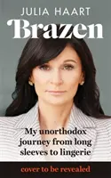 Brazen - Senzačné memoáre hviezdy seriálu My Unorthodox Life (Môj neortodoxný život) od Netflixu - Brazen - The sensational memoir from the star of Netflix's My Unorthodox Life
