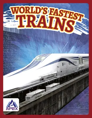 Najrýchlejšie vlaky na svete - World's Fastest Trains