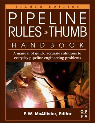 Príručka o pravidlách vodovodu: Príručka rýchlych a presných riešení každodenných problémov pri stavbe potrubia - Pipeline Rules of Thumb Handbook: A Manual of Quick, Accurate Solutions to Everyday Pipeline Engineering Problems
