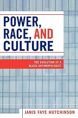 Moc, rasa a kultúra: Vývoj černošského antropológa - Power, Race, and Culture: The Evolution of a Black Anthropologist