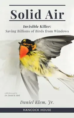 Pevný vzduch: Neviditeľný zabijak - záchrana miliárd vtákov z okien - Solid Air: Invisible Killer- Saving Birds from Windows