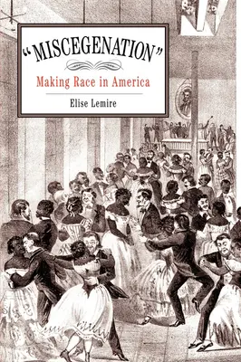 Miscegenation: Rasa v Amerike - Miscegenation: Making Race in America