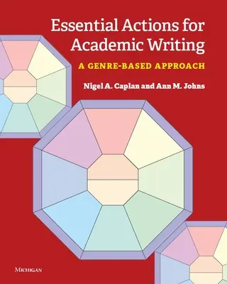 Essential Actions for Academic Writing: A Genre-Based Approach (Prístup založený na žánroch) - Essential Actions for Academic Writing: A Genre-Based Approach