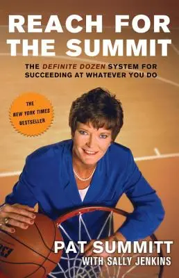 Dosiahnuť vrchol: Systém Definitívneho tucta pre úspech v čomkoľvek, čo robíte - Reach for the Summit: The Definite Dozen System for Succeeding at Whatever You Do