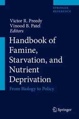 Príručka o hladomore, hladovaní a nedostatku živín: Od biológie k politike: príručka o nedostatku a nedostatku výživy. - Handbook of Famine, Starvation, and Nutrient Deprivation: From Biology to Policy
