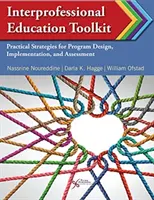 Súbor interprofesionálnych vzdelávacích nástrojov: Praktické stratégie pre navrhovanie, realizáciu a hodnotenie programov - Interprofessional Educational Toolkit: Practical Strategies for Program Design, Implementation, and Assessment