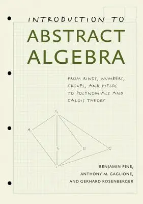 Úvod do abstraktnej algebry: Od kruhov, čísel, skupín a polí k polynómom a Galoisovej teórii - Introduction to Abstract Algebra: From Rings, Numbers, Groups, and Fields to Polynomials and Galois Theory