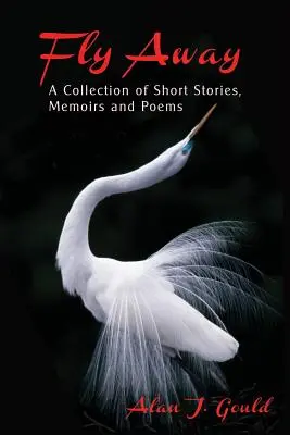 Fly Away: Zbierka poviedok, memoárov a básní - Fly Away: A Collection of Short Stories, Memoirs and Poems