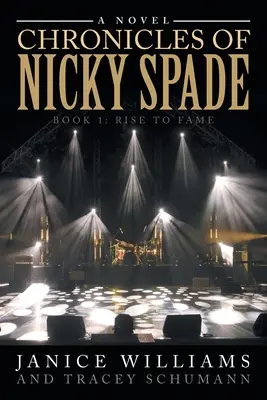Kroniky Nickyho Spadea: Kniha 1: Vzostup k sláve - Chronicles of Nicky Spade: Book 1: Rise to Fame