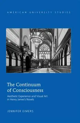 Kontinuum vedomia; estetická skúsenosť a vizuálne umenie v románoch Henryho Jamesa - The Continuum of Consciousness; Aesthetic Experience and Visual Art in Henry James's Novels