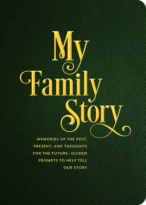 Príbeh mojej rodiny: Riadené podnety na rozprávanie o našom príbehuzväzok 34 - My Family Story: Guided Prompts Totell Our Storyvolume 34