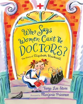 Kto hovorí, že ženy nemôžu byť lekárkami? Príbeh Elizabeth Blackwellovej - Who Says Women Can't Be Doctors?: The Story of Elizabeth Blackwell