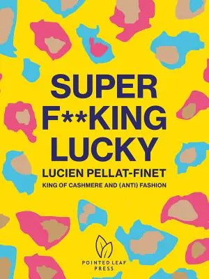 Super F**king Lucky: Lucien Pellat-Finet: Kráľ kašmíru a (anti)módy - Super F**king Lucky: Lucien Pellat-Finet: King of Cashmere and (Anti) Fashion