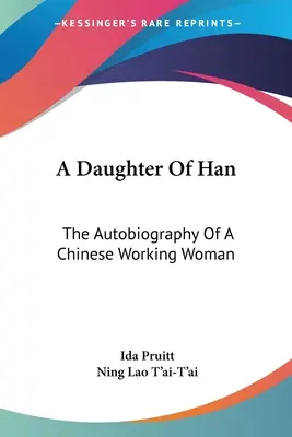 Dcéra Han: Autobiografia čínskej pracujúcej ženy - A Daughter Of Han: The Autobiography Of A Chinese Working Woman
