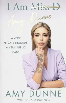 Som Amy Dunneová: Veľmi súkromná tragédia, veľmi verejný prípad - I Am Amy Dunne: A Very Private Tragedy, a Very Public Case