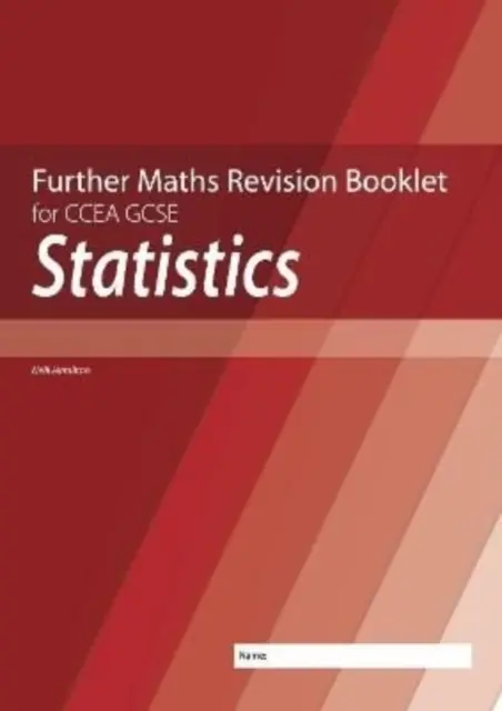 Ďalšia brožúra na precvičovanie matematiky pre CCEA GCSE: Štatistika - Further Mathematics Revision Booklet for CCEA GCSE: Statistics