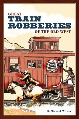 Veľké vlakové lúpeže na Starom západe - Great Train Robberies of the Old West