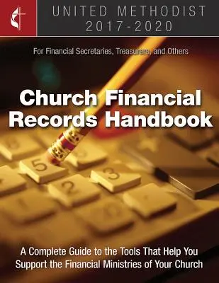 Príručka finančnej evidencie Zjednotenej metodistickej cirkvi 2017-2020: Pre finančných tajomníkov, pokladníkov a ďalších - The United Methodist Church Financial Records Handbook 2017-2020: For Financial Secretaries, Treasurers, and Others