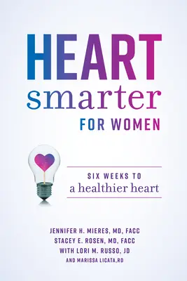 Chytrejšie srdce pre ženy: Šesť týždňov k zdravšiemu srdcu - Heart Smarter for Women: Six Weeks to a Healthier Heart