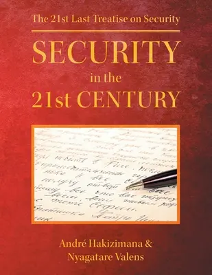 Bezpečnosť v 21. storočí: Posledné pojednanie o bezpečnosti v 21. storočí - Security In The 21st Century: The 21st Last Treatise on Security